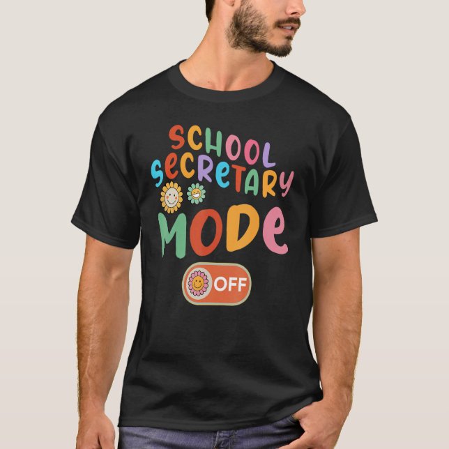 School Secretary Mode Off Last Day Of School Summe T Shirt (Framsida)