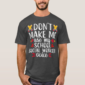 School Social Worker Voice Funny Teacher Gift T Shirt