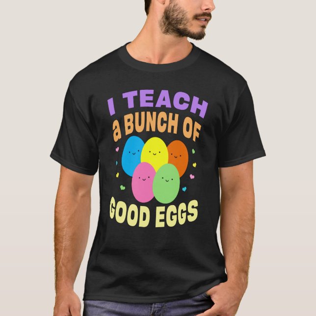School Teacher I Teach a Bunch of Good Eggs Easter T Shirt (Framsida)