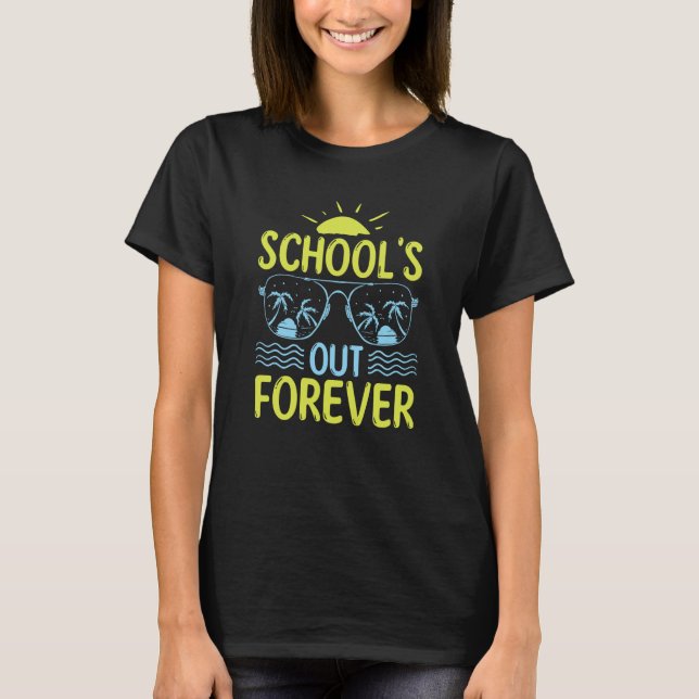 School Teacher School Is Out Forever Vacation T Shirt (Framsida)