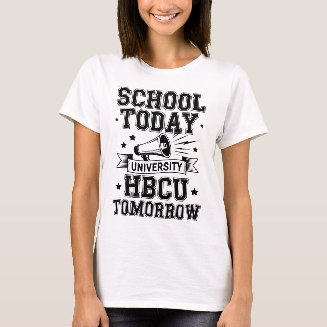 School Today HBCU Tomorrow T Shirt (Framsida)