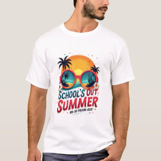 Schools Out For Summer  T Shirt