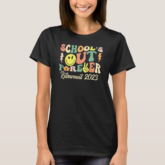 School's Out Forever Retired Teacher Gift Retireme T Shirt (Framsida)