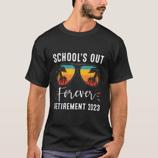 School'S Out Forever Retiret Class Of 2023 Teacher T Shirt (Framsida)