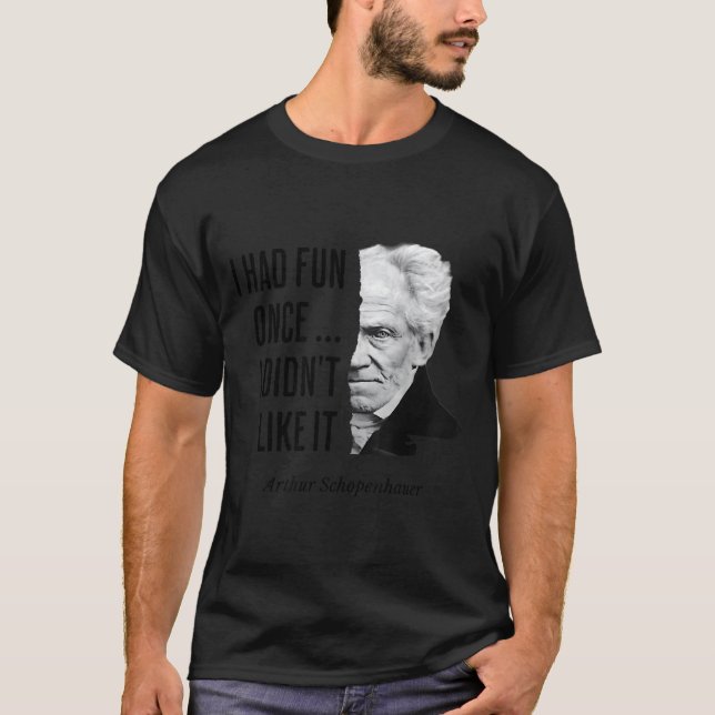 Schopenhauer Quote Funny Philosopher Statement  T Shirt (Framsida)