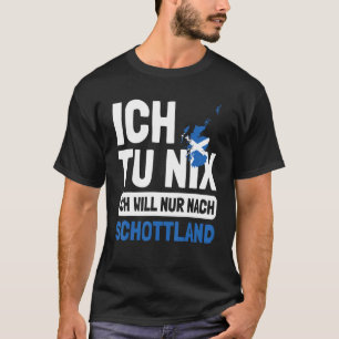 Schottland Flagge Ich tu nix Ich nur nach Sch T Shirt