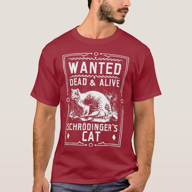 Schrodingers Cat Wanted Dead Alive Science T Shirt (Framsida)