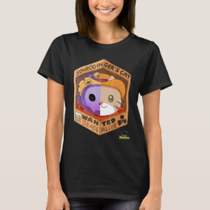 Schrodingers Cat - Wanted Dead Alive T Shirt