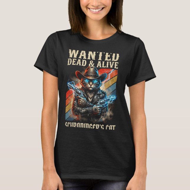 Schrodingers Cat Wanted Dead And Alive Quantum Phy T Shirt (Framsida)
