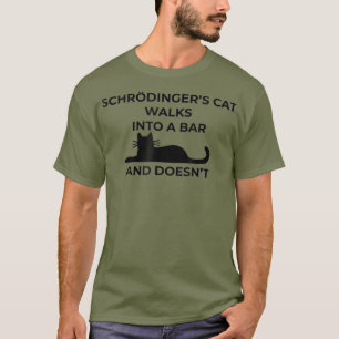 Schrodingers catFunny PHYSICS T Shirt