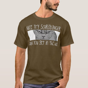 Schrodingers    CatFunny Quantum Physics T Shirt