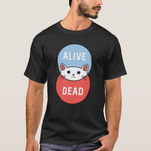 Schrodingers katt: Dött eller vid liv! T Shirt