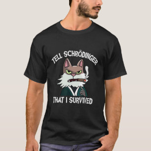 Schroedingers Cat Scientist Quantum Physics T Shirt