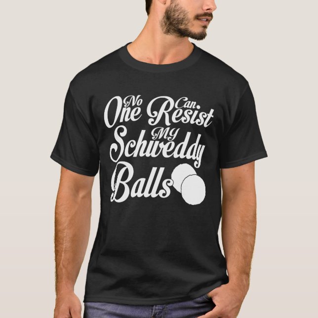 Schweddy-Bollar ingen kan motstå min Schweddy-Boll T Shirt (Framsida)