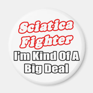 Sciatica Fighter..Big Deal Magnet