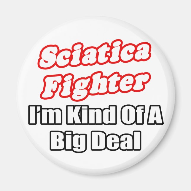 Sciatica Fighter..Big Deal Magnet (Framsidan)