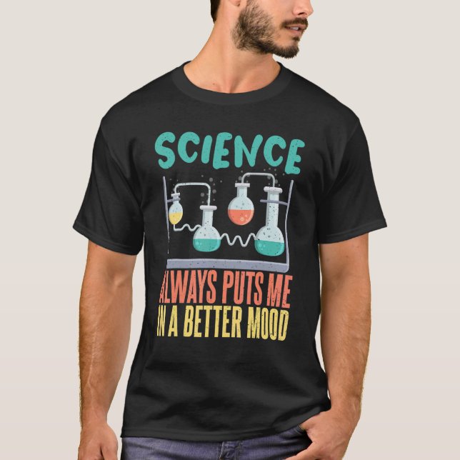 Science always puts me in a better mood Science Te T Shirt (Framsida)