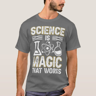 Science är Magic hat Works Scientist Science Labou T Shirt