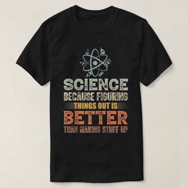 Science Because Figuring Things Out Is Better  Tea T Shirt (Design framsida)