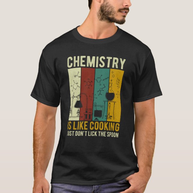 Science Chemistry Is Like Cooking Just Don't Lick  T Shirt (Framsida)