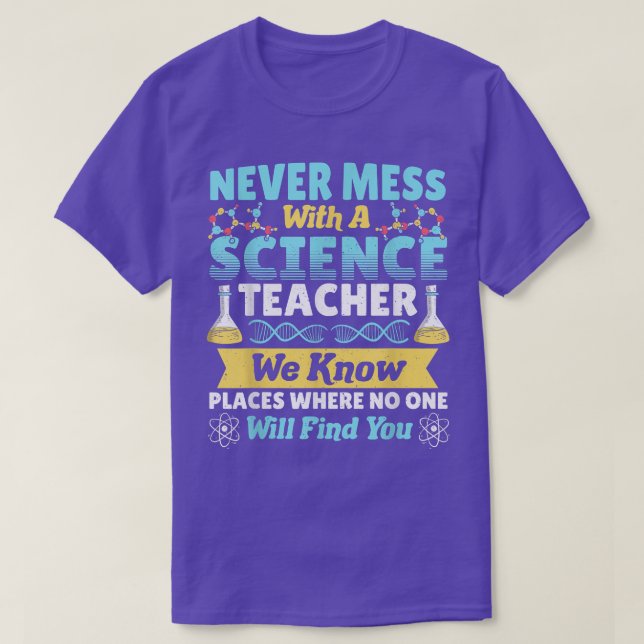 Science Chemistry Teacher Never Mess With a Scienc T Shirt (Design framsida)
