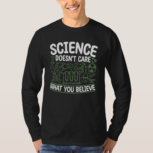 Science Doesn't Care What You Believe For Men and  T Shirt (Framsida)