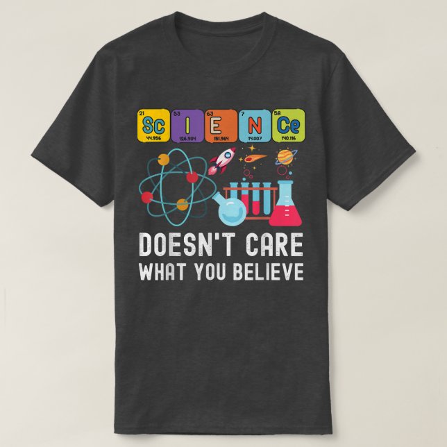 Science Doesn't Care What You Believe Funny Scienc T Shirt (Design framsida)