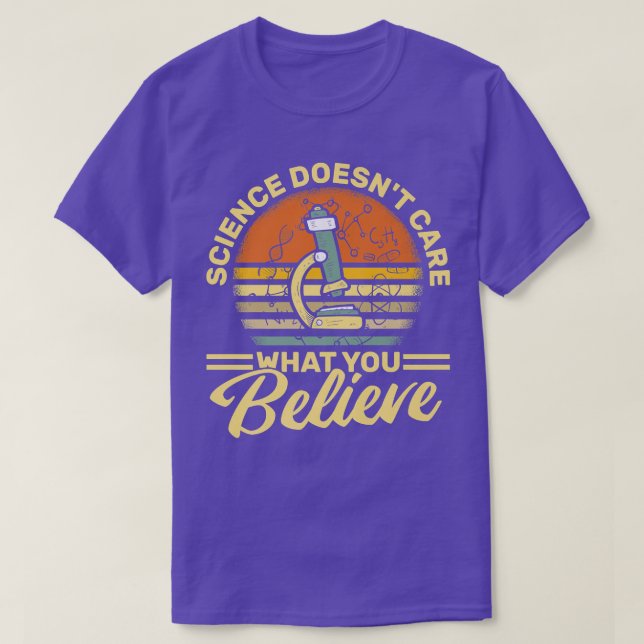Science Doesn't Care What You Believe - Science Te T Shirt (Design framsida)