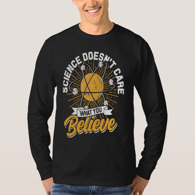 Science Doesn't Care What You Believe  Science tea T Shirt (Framsida)