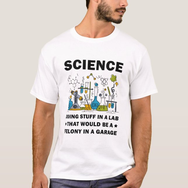 Science Doing Stuff In A Lab Funny Science Lovers T Shirt (Framsida)