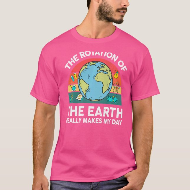 Science Earth Rotation gör min dag STEM Space Tea T Shirt (Framsida)