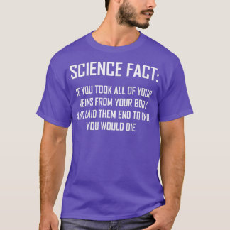 Science Fact Funny Science Fact Humor Design T Shirt