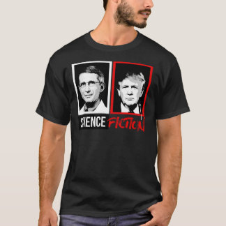SCIENCE FICTION (Fauci vs. Trump) T Shirt