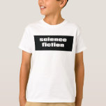 Science fiction t shirt<br><div class="desc">Science fiction</div>