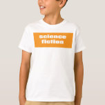 Science fiction t shirt<br><div class="desc">Science fiction</div>