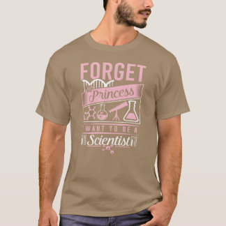 Science Forget Princess I Wanto Be vintage T Shirt