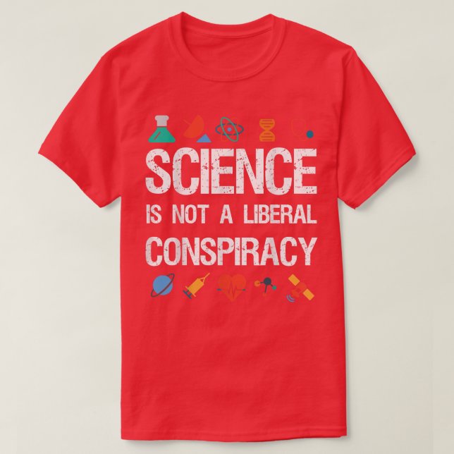 Science is Not a Liberal Conspiracy T Shirt - Gift (Design framsida)