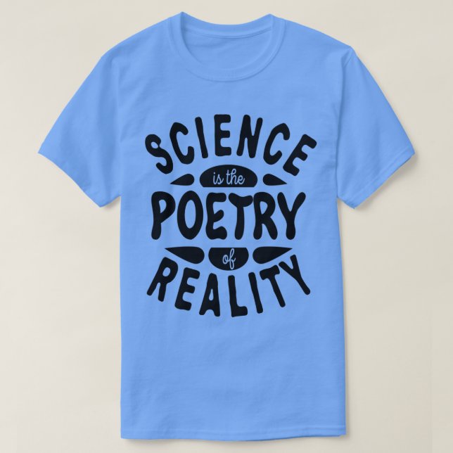 Science is the Poetry of Reality Unite behind Scie T Shirt (Design framsida)