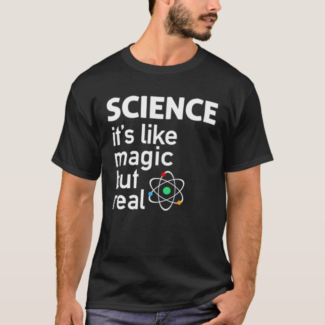 Science It S Like Magic But Real T Shirt (Framsida)