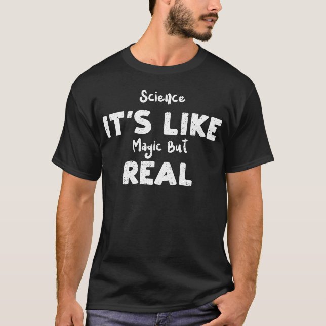 Science Its Like Magic But Real funny T Shirt (Framsida)