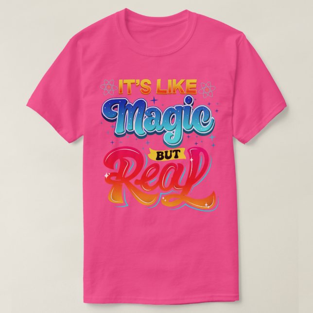 Science its like Magic but Real I Science Chemistr T Shirt (Design framsida)