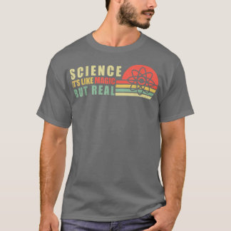 Science Its Like Magic But Real Scientist Teacher  T Shirt