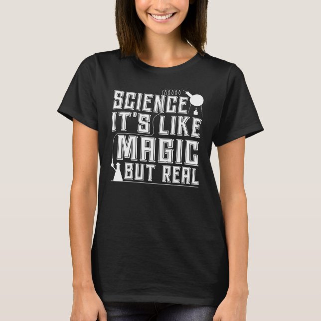 Science it's like magic but real t shirt (Framsida)