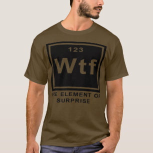 Science Joke Periodic borda inslag i Surpr T Shirt