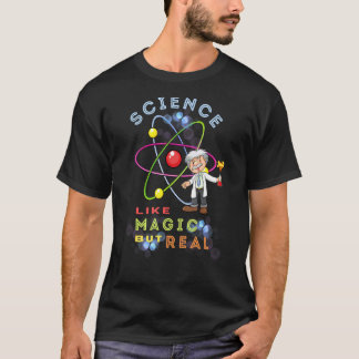 Science Like Magic But Real Teacher Student T Shirt