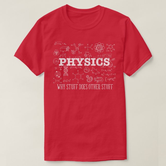 Science Lover Physicist I Physics Why Stuff Does O T Shirt (Design framsida)
