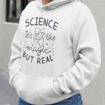 Science Magic Hoodie<br><div class="desc">Vetenskapen är som magiska men reella</div>