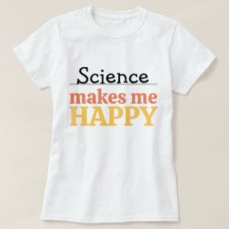 Science Makes Me Happy Quote Vibrant Modern Cute T Shirt