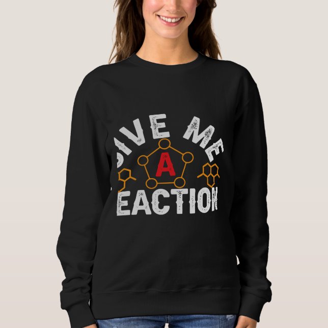 Science Nerd Give Me Reactions Chemistry Cells Che T Shirt (Framsida)