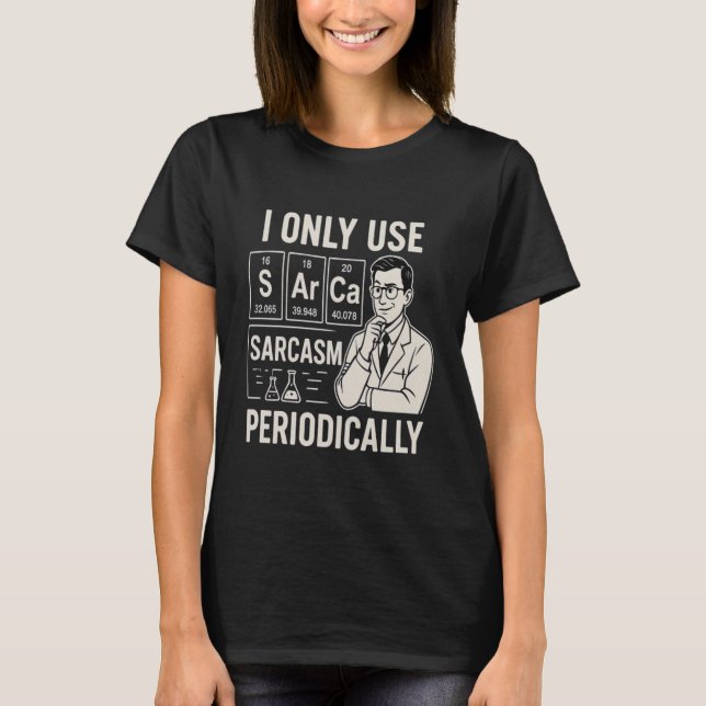 Science Nerd Sarcasm Periodic Bord Shirt Joke T (Framsida)